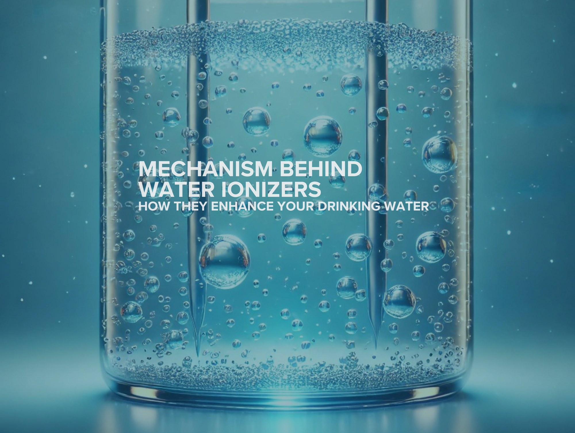 The Mechanism Behind Water Ionizers: How They Enhance Your Drinking Water