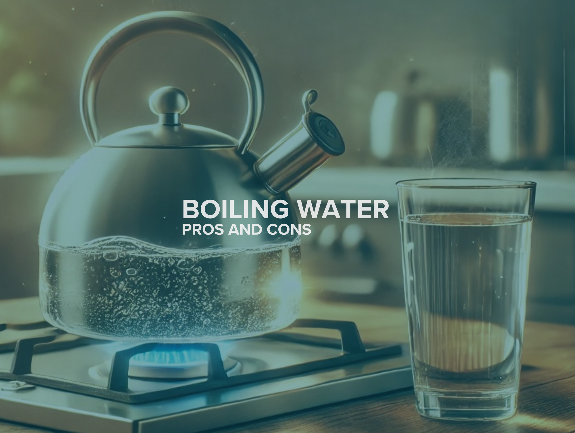 Pros and Cons of Using Boiling to Make Drinking Water Safe
